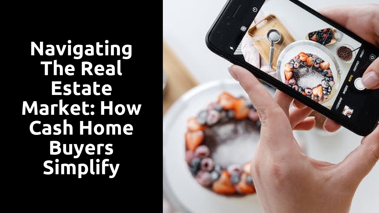 Navigating the Real Estate Market: How Cash Home Buyers Simplify Property Sales